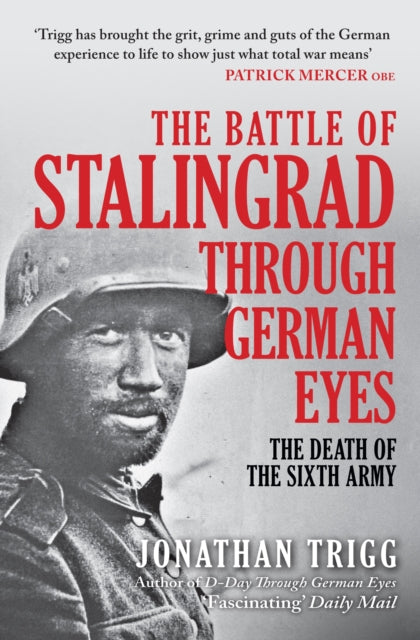 The Battle of Stalingrad Through German Eyes: The Death of the Sixth Army