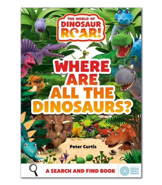 The World of Dinosaur Roar!: Where Are All The Dinosaurs?: A Search and Find Book