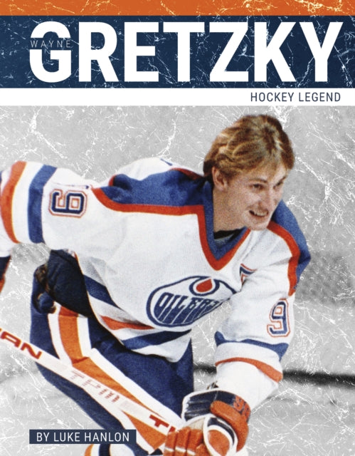 Wayne Gretzky: Hockey Legend