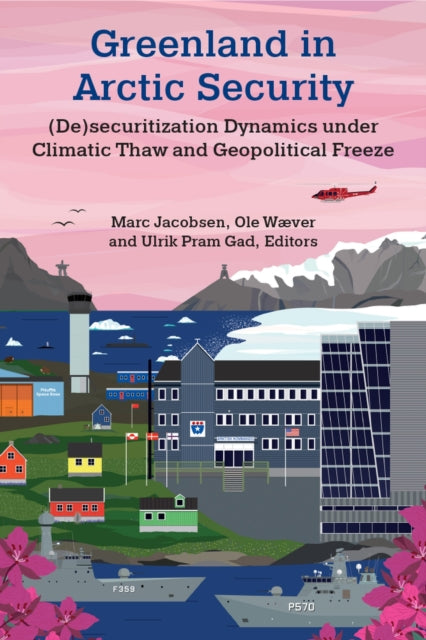 Greenland in Arctic Security: (De)securitization Dynamics under Climatic Thaw and Geopolitical Freeze
