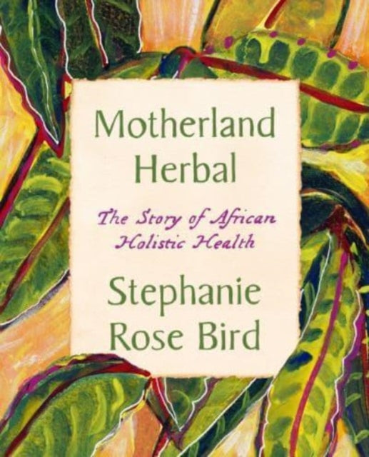 Motherland Herbal: The Story of African Holistic Health