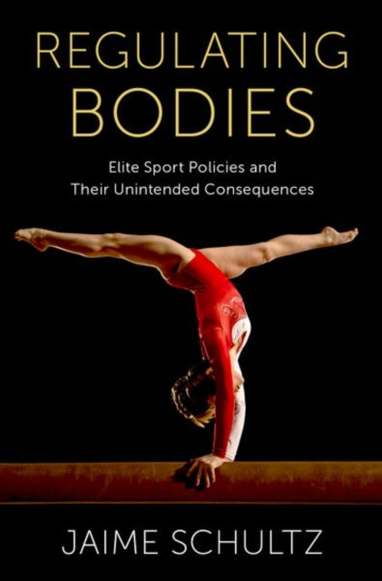 Regulating Bodies: Elite Sport Policies and Their Unintended Consequences