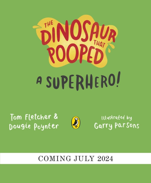 The Dinosaur that Pooped a Superhero