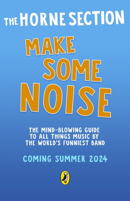 Make Some Noise: The mind-blowing guide to all things music by the world’s funniest band