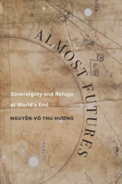 Almost Futures: Sovereignty and Refuge at World’s End