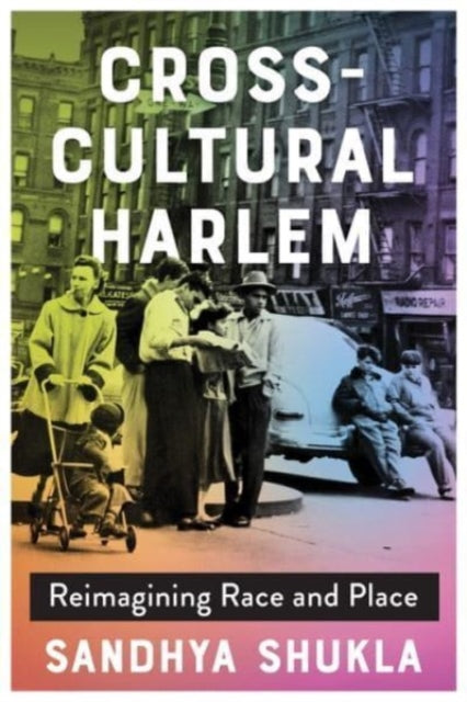 Cross-Cultural Harlem: Reimagining Race and Place