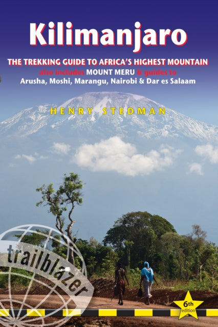 Kilimanjaro Trailblazer Trekking Guide 8e: The Trekking Guide to Africa's Highest Mountain