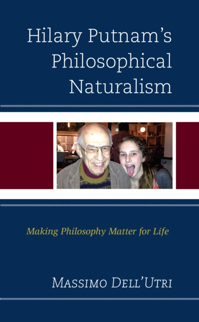 Hilary Putnam’s Philosophical Naturalism: Making Philosophy Matter for Life