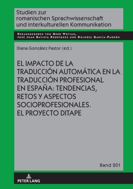 El Impacto de la Traducci?n Autom?tica En La Traducci?n Profesional En Espa?a: Tendencias, Retos Y Aspectos Socioprofesionales. El Proyecto Ditape.