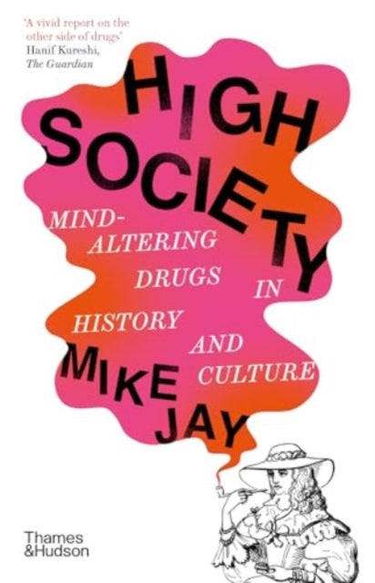 High Society: Mind-Altering Drugs in History and Culture