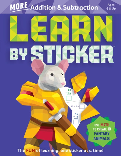 Learn by Sticker: More Addition & Subtraction: Use Math to Create 10 Fantasy Animals!