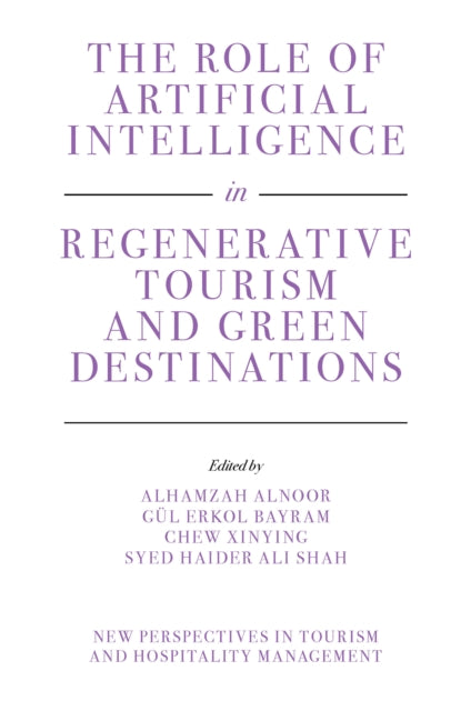 The Role of Artificial Intelligence in Regenerative Tourism and Green Destinations