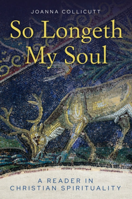 So Longeth My Soul: A Reader in Christian Spirituality