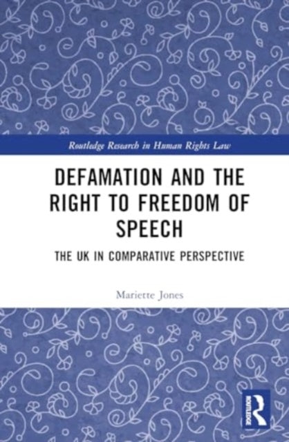 Defamation and the Right to Freedom of Speech: The UK in Comparative Perspective