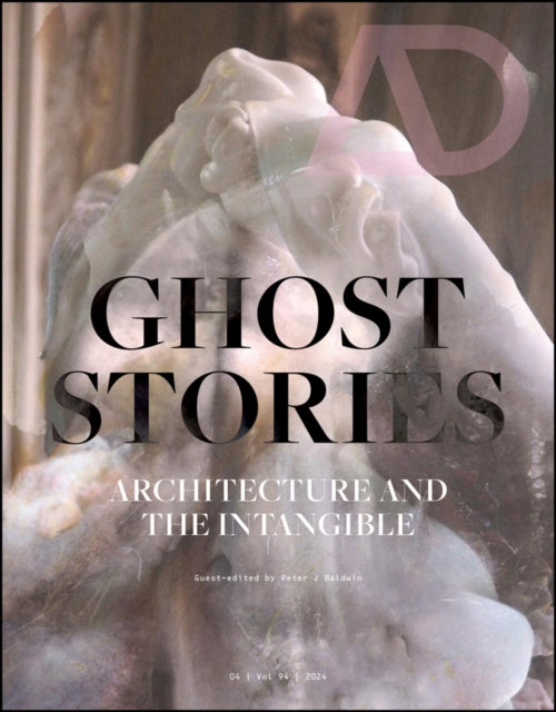 Ghost Stories: Architecture and the Intangible