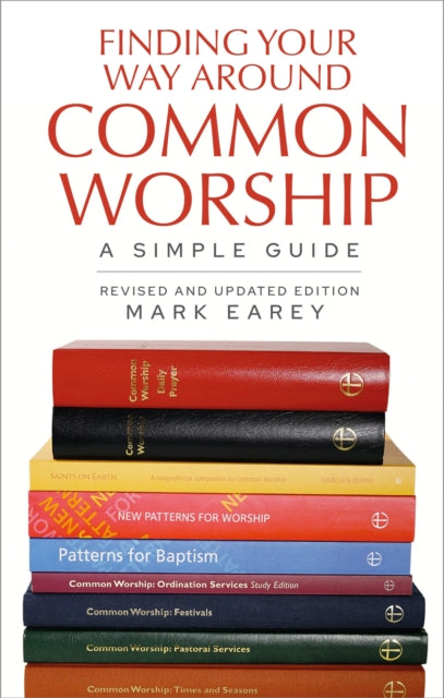 Finding Your Way Around Common Worship 2nd edition: A Simple Guide