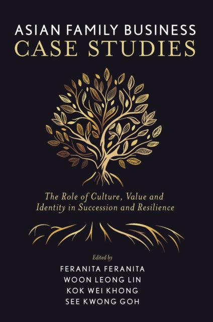 Asian Family Business Case Studies: The Role of Culture, Value and Identity in Succession and Resilience