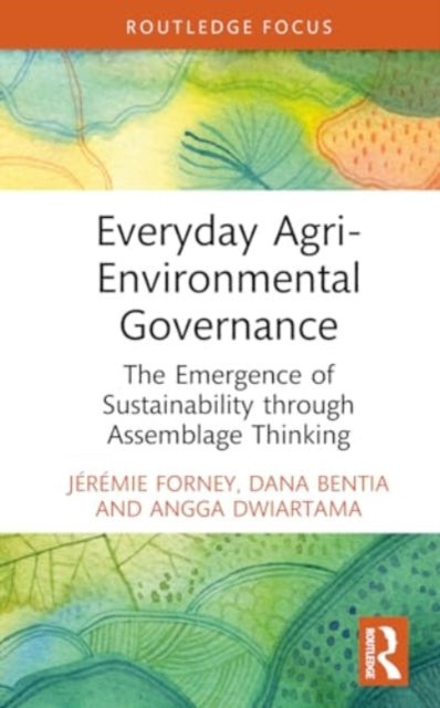 Everyday Agri-Environmental Governance: The Emergence of Sustainability through Assemblage Thinking