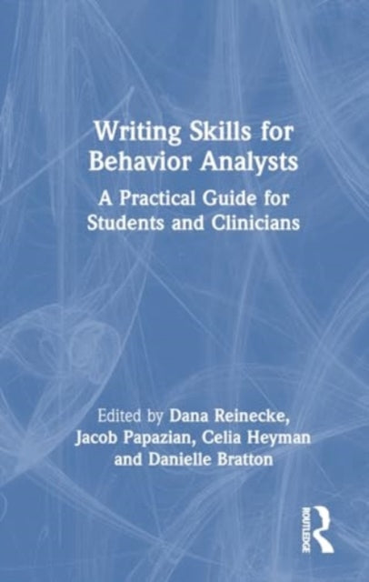 Writing Skills for Behavior Analysts: A Practical Guide for Students and Clinicians