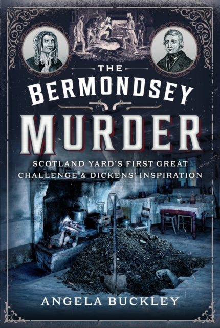 The Bermondsey Murder: Scotland Yard’s First Great Challenge and Dickens’ Inspiration