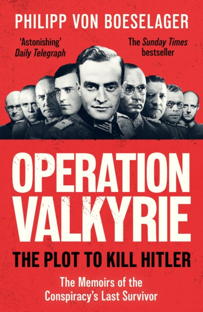 Operation Valkyrie: The Plot To Kill Hitler
