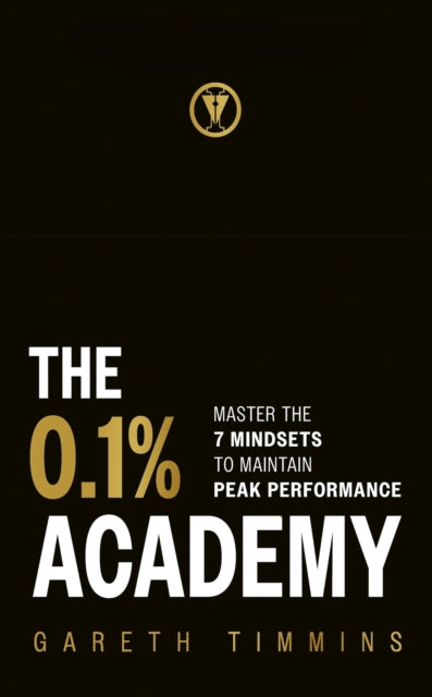 The 0.1% Academy: Master the 7 Mindsets to Maintain Peak Performance