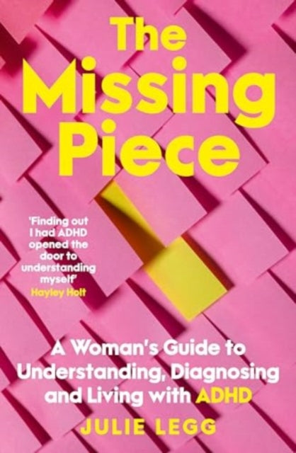 The Missing Piece: A Woman's Guide to Understanding, Diagnosing and Living with ADHD for readers of Gwendoline Smith and Chanelle Moriah