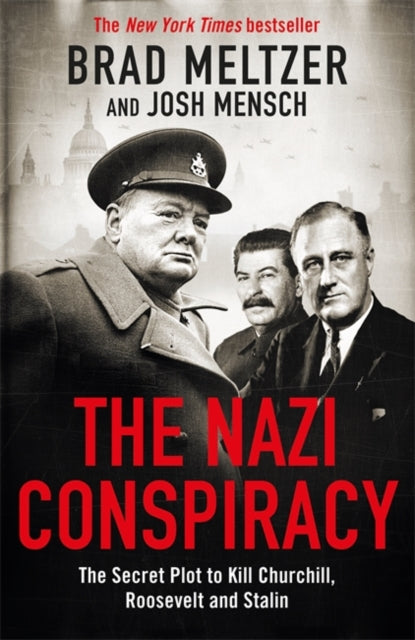 The Nazi Conspiracy: The Secret Plot to Kill Churchill, Roosevelt and Stalin