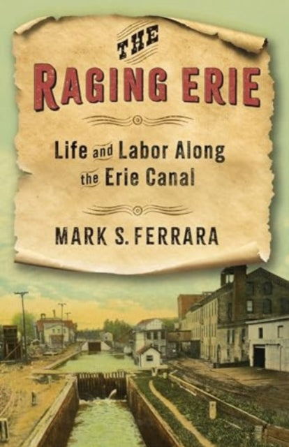 The Raging Erie: Life and Labor Along the Erie Canal