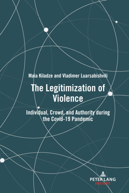 The Legitimization of Violence: Individual, Crowd, and Authority during the Covid-19 Pandemic