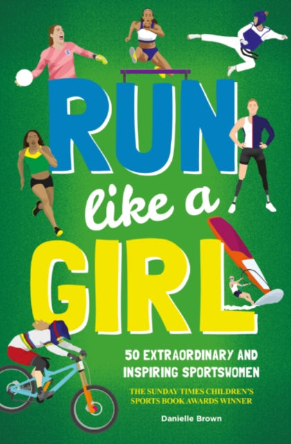 Run Like A Girl: 50 Extraordinary and Inspiring Sportswomen