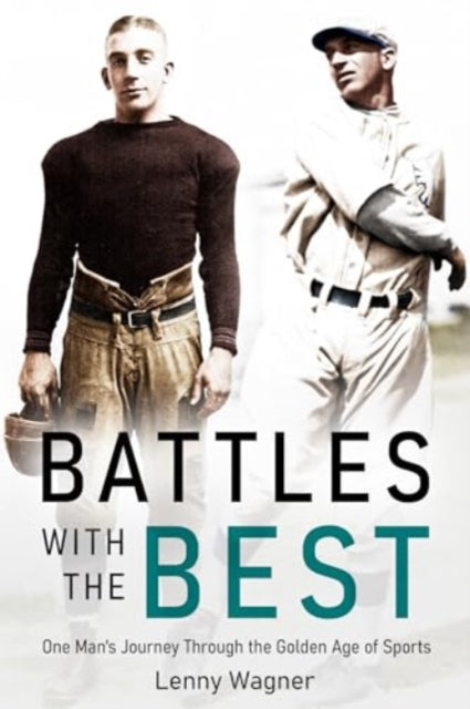 Battles with the Best: One Man's Journey Through the Golden Age of Sports