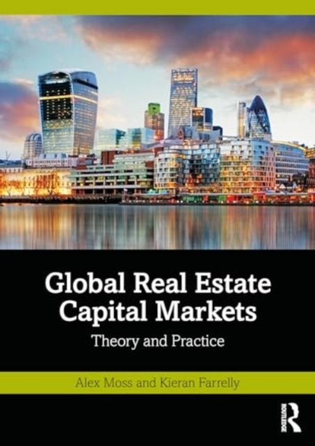 Global Real Estate Capital Markets: Theory and Practice