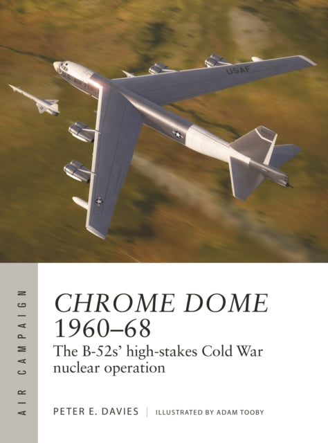 Chrome Dome 1960–68: The B-52s' high-stakes Cold War nuclear operation