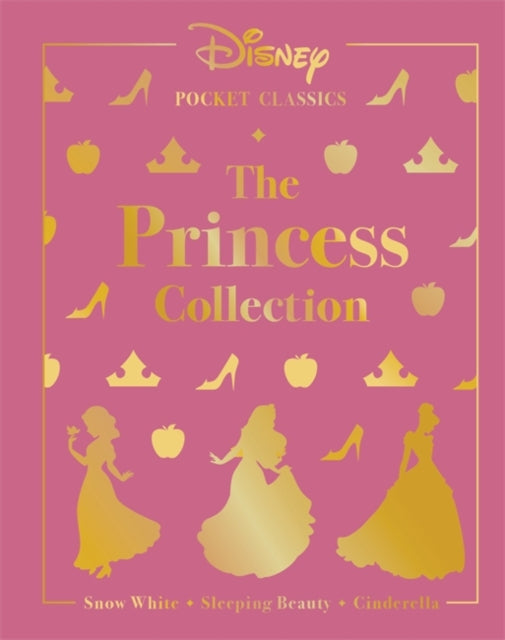 Disney Pocket Classics: The Princess Collection: Three classic Disney tales: Snow White, Sleeping Beauty and Cinderella