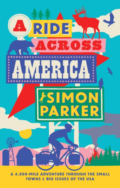 A Ride Across America: A 4,000-Mile Adventure Through the Small Towns and Big Issues of the USA