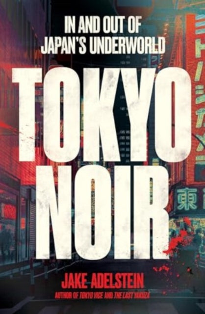 Tokyo Noir: in and out of Japan’s underworld