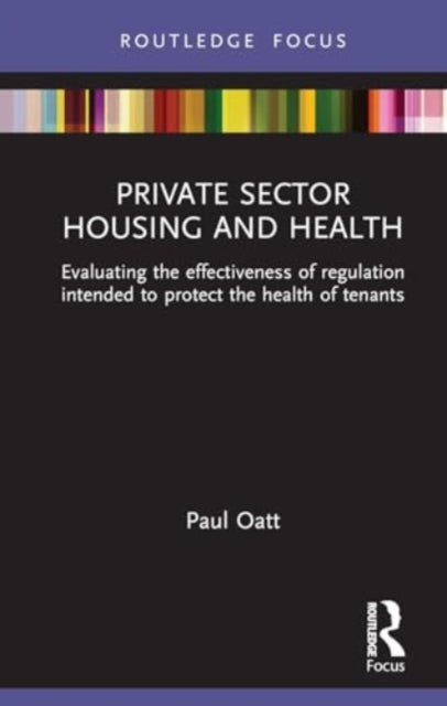 Private Sector Housing and Health: Evaluating the Effectiveness of Regulation Intended to Protect the Health of Tenants