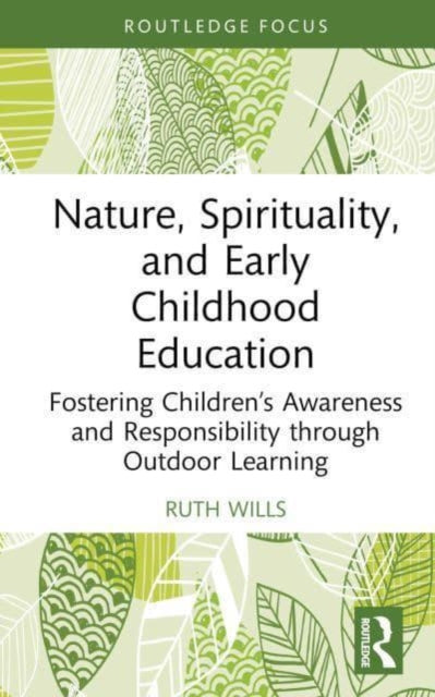 Nature, Spirituality, and Early Childhood Education: Fostering Children’s Awareness and Responsibility through Outdoor Learning