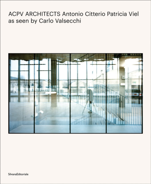 ACPV ARCHITECTS Antonio Citterio Patricia Viel: as seen by Carlo Valsecchi
