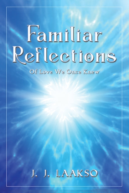 Familiar Reflections: Of Love We Once Knew