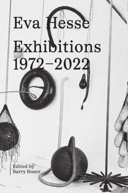 Eva Hesse: Exhibitions, 1972–2022