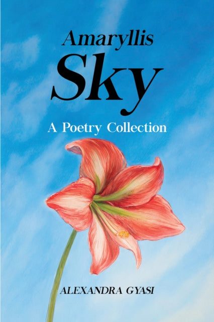 Amaryllis Sky: A Poetry Collection