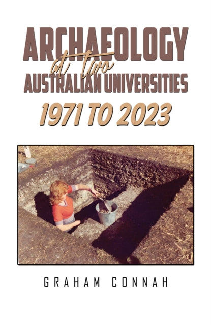 Archaeology at Two Australian Universities 1971 to 2023