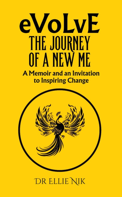 Evolve: The Journey of a New Me: A Memoir and an Invitation to Inspiring Change