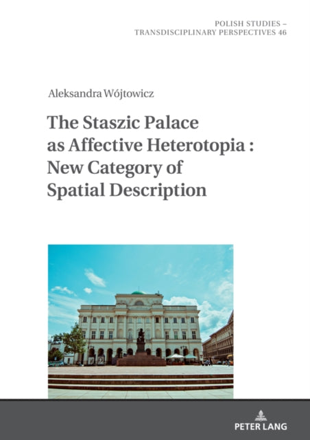 The Staszic Palace as Affective Heterotopia : New Category of Spatial Description