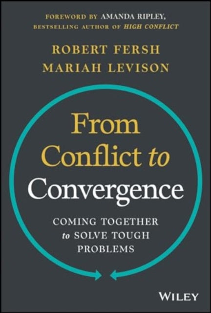 From Conflict to Convergence: Coming Together to Solve Tough Problems