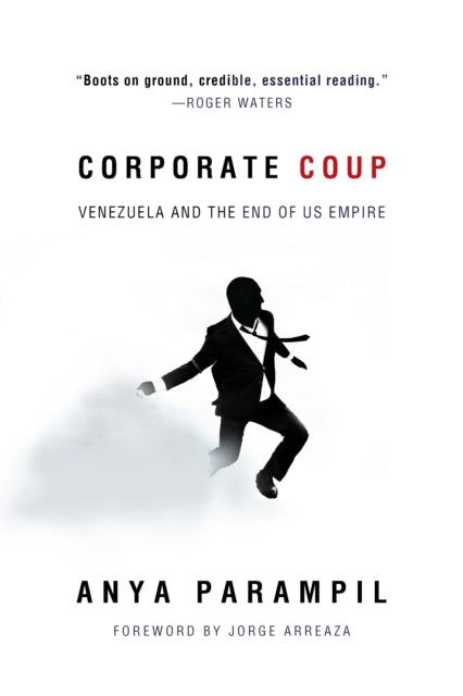 Corporate Coup: The Failed Attempt to Overthrow Venezuela Democracy