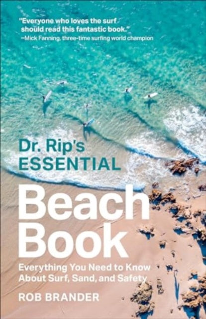 Dr. Rip's Essential Beach Book: Everything You Need to Know About Surf, Sand, and Safety