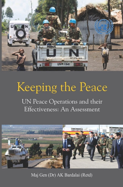 Keeping the Peace: UN Peace Operations and their Effectiveness, An Assessment